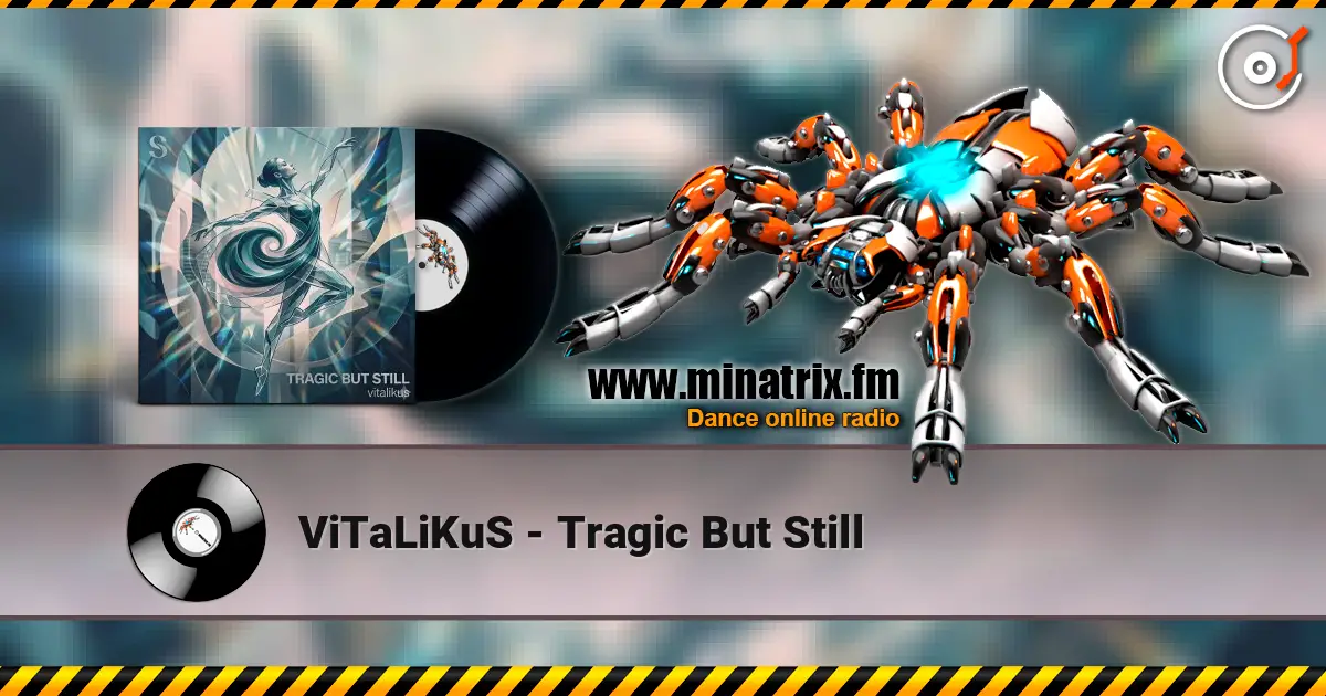 ViTaLiKuS - Tragic But Still online in hoher Qualität hören | Minatrix.FM