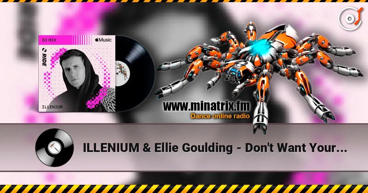 ILLENIUM & Ellie Goulding - Don't Want Your Love (Mixed) online in hoher Qualität hören | Minatrix.FM