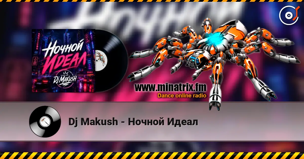 Dj Makush - Ночной Идеал online in hoher Qualität hören | Minatrix.FM