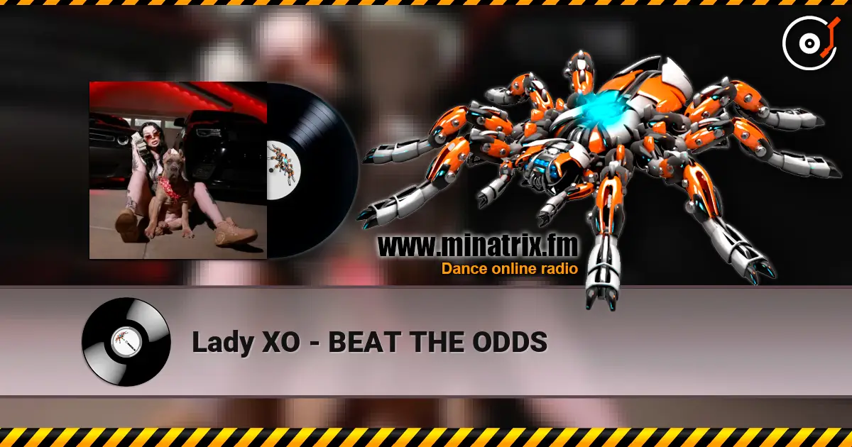 Lady XO - BEAT THE ODDS online in hoher Qualität hören | Minatrix.FM