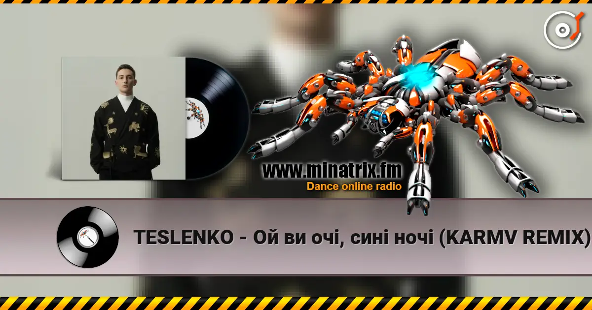 TESLENKO - Ой ви очі, сині ночі (KARMV REMIX) online in hoher Qualität hören | Minatrix.FM