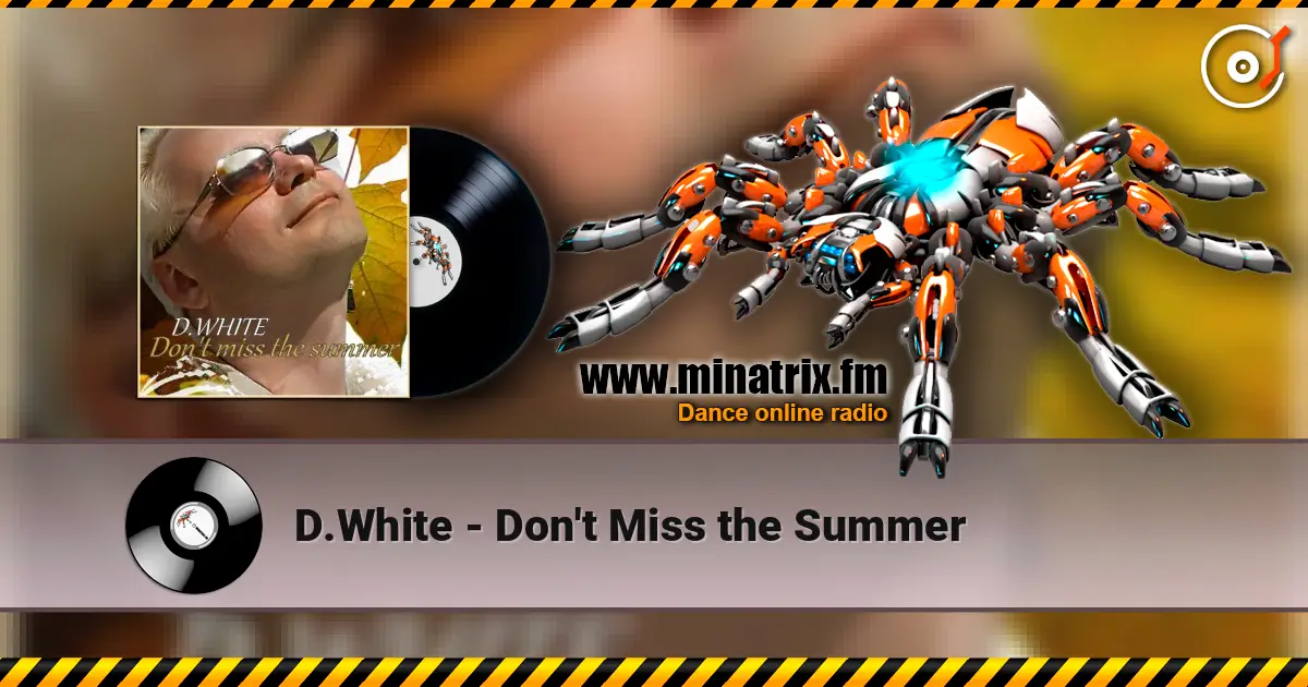 D.White - Don't Miss the Summer online in hoher Qualität hören | Minatrix.FM
