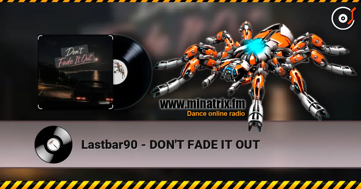Lastbar90 - DON'T FADE IT OUT online in hoher Qualität hören | Minatrix.FM