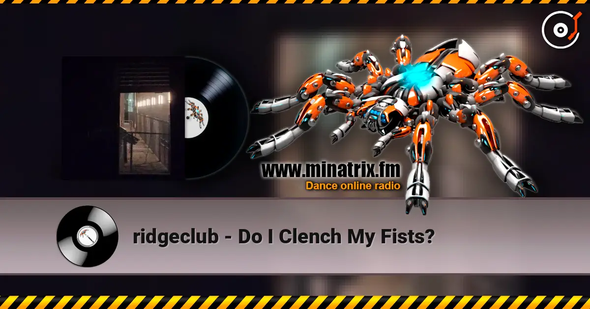 ridgeclub - Do I Clench My Fists? online in hoher Qualität hören | Minatrix.FM