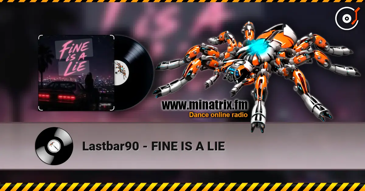 Lastbar90 - FINE IS A LIE online in hoher Qualität hören | Minatrix.FM