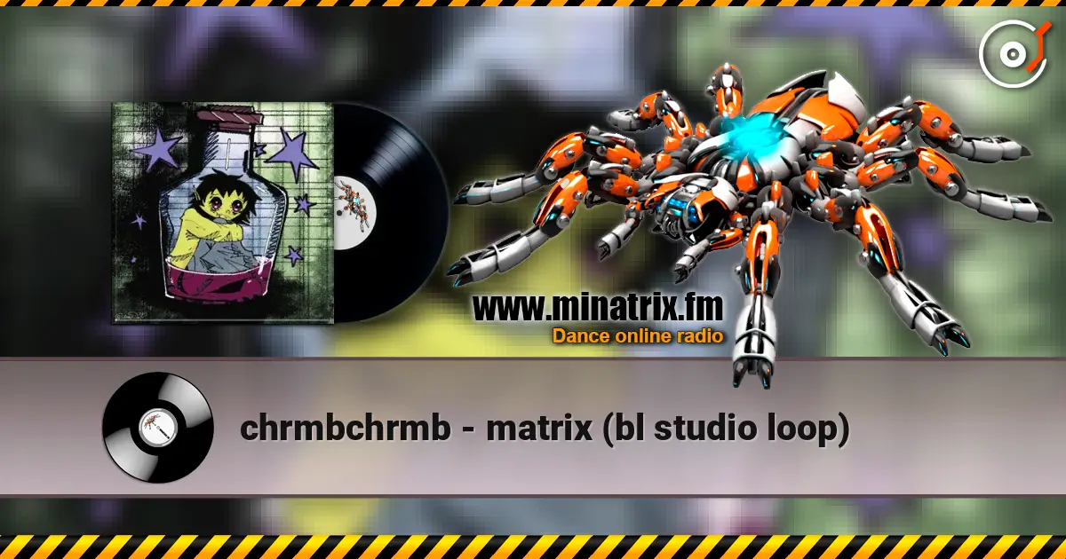 chrmbchrmb - matrix (bl studio loop) online in hoher Qualität hören | Minatrix.FM