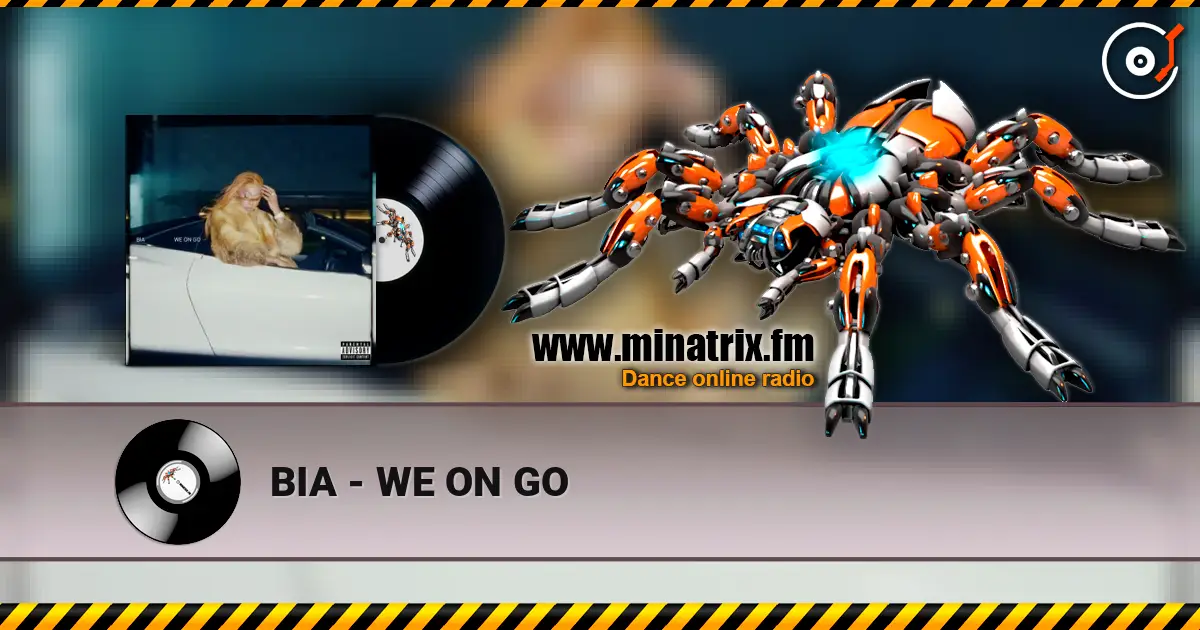 BIA - WE ON GO online in hoher Qualität hören | Minatrix.FM