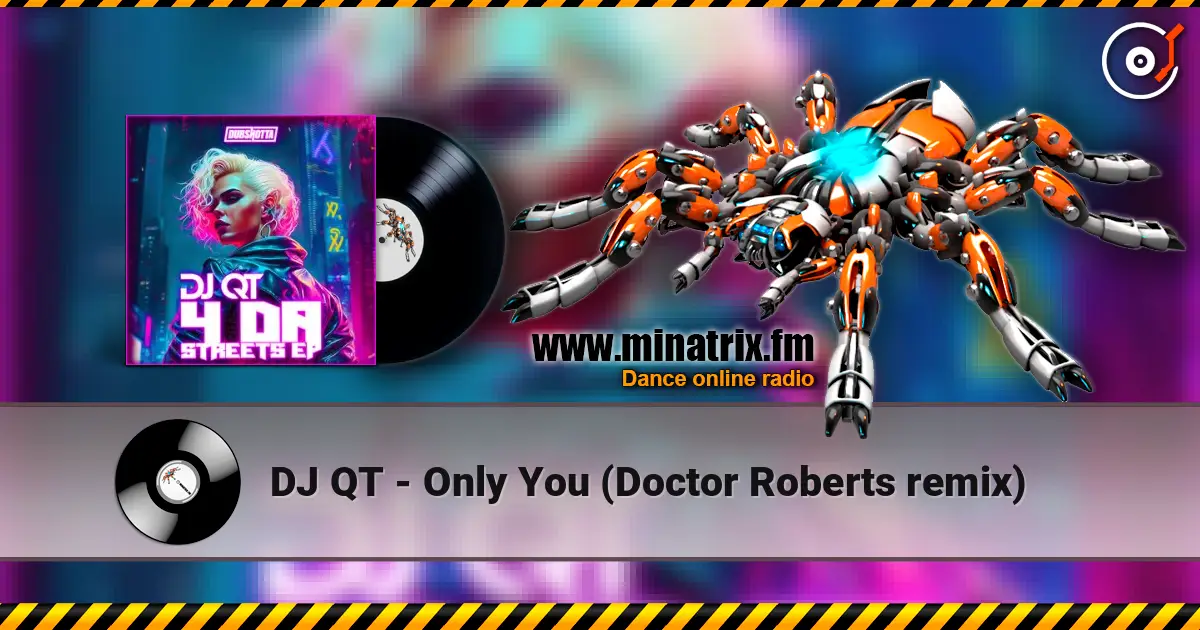 DJ QT - Only You (Doctor Roberts remix) online in hoher Qualität hören | Minatrix.FM