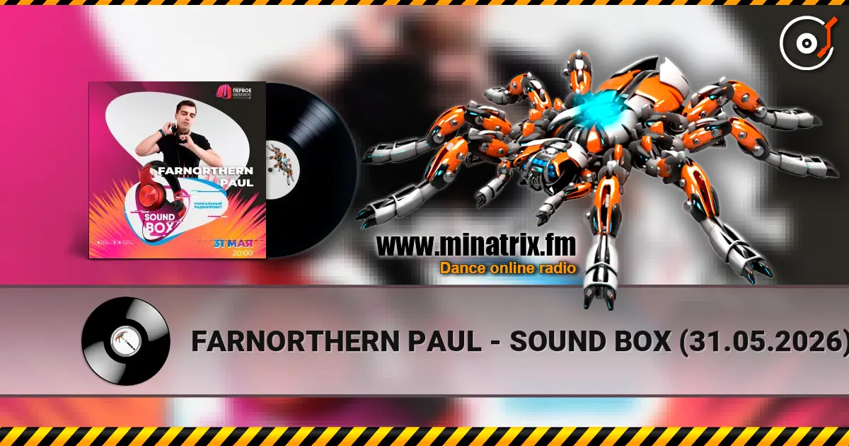 FARNORTHERN PAUL - SOUND BOX (31.05.2026) online in hoher Qualität hören | Minatrix.FM