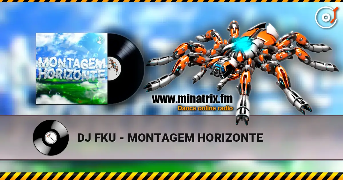 DJ FKU - MONTAGEM HORIZONTE online in hoher Qualität hören | Minatrix.FM