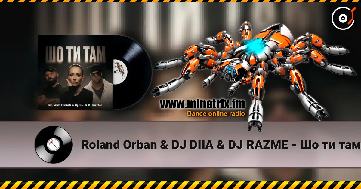 Roland Orban & DJ DIIA & DJ RAZME - Шо ти там online in hoher Qualität hören | Minatrix.FM