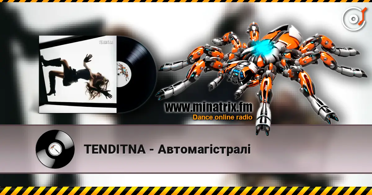 TENDITNA - Автомагістралі online in hoher Qualität hören | Minatrix.FM