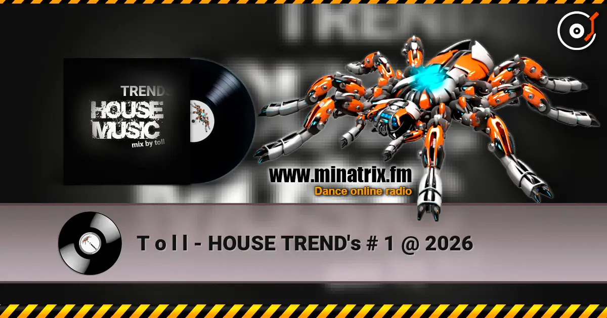 T o l l - HOUSE TREND's  # 1 @  2026 online in hoher Qualität hören | Minatrix.FM