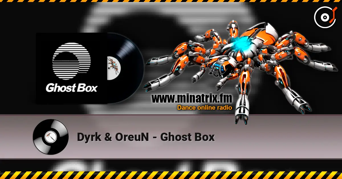 Dyrk & OreuN - Ghost Box online in hoher Qualität hören | Minatrix.FM