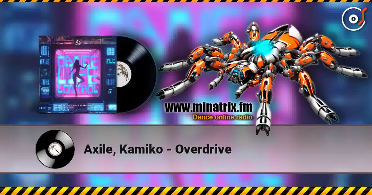 Axile, Kamiko - Overdrive online in hoher Qualität hören | Minatrix.FM