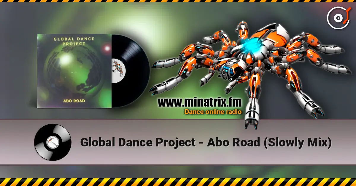 Global Dance Project - Abo Road (Slowly Mix) online in hoher Qualität hören | Minatrix.FM