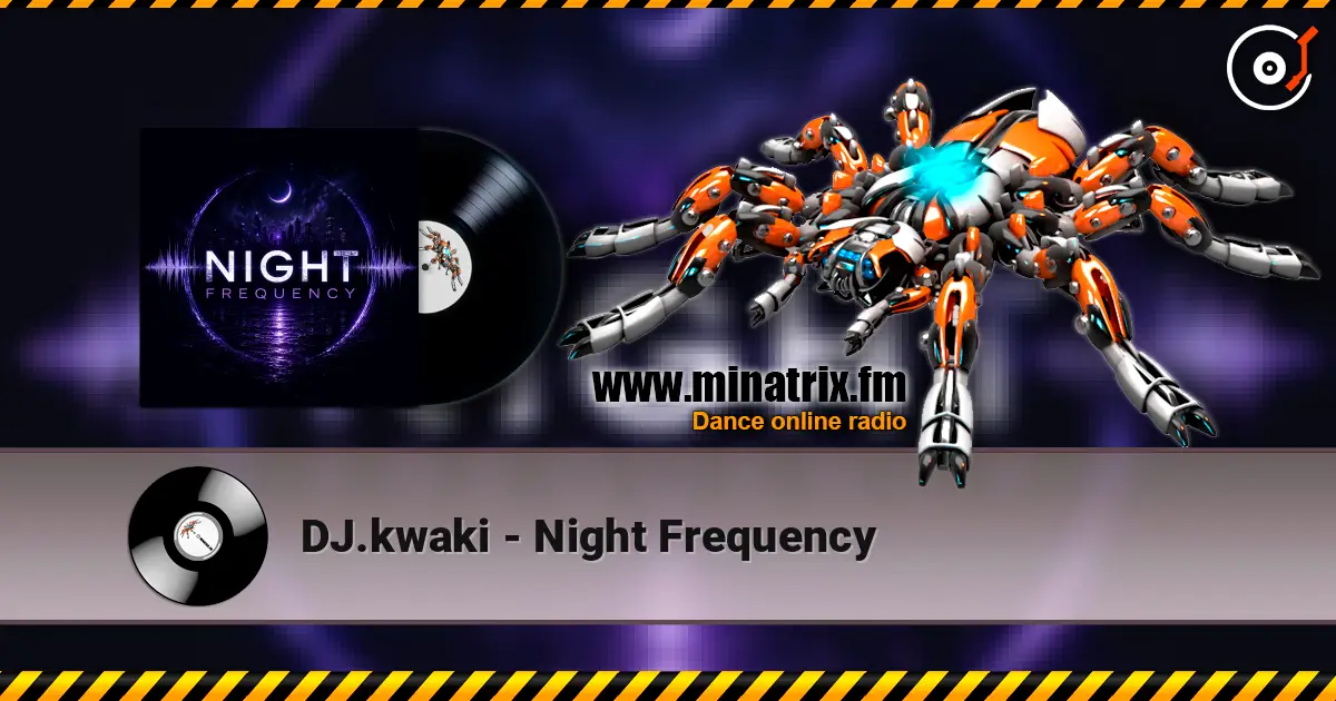DJ.kwaki - Night Frequency online in hoher Qualität hören | Minatrix.FM