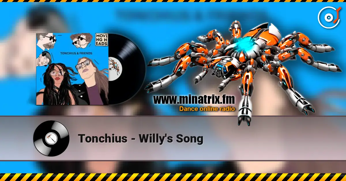 Tonchius - Willy's Song online in hoher Qualität hören | Minatrix.FM