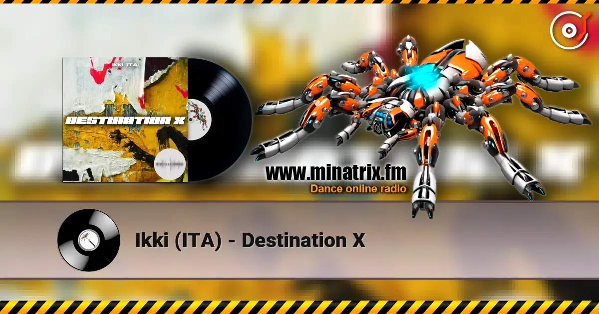 Ikki (ITA) - Destination X online in hoher Qualität hören | Minatrix.FM