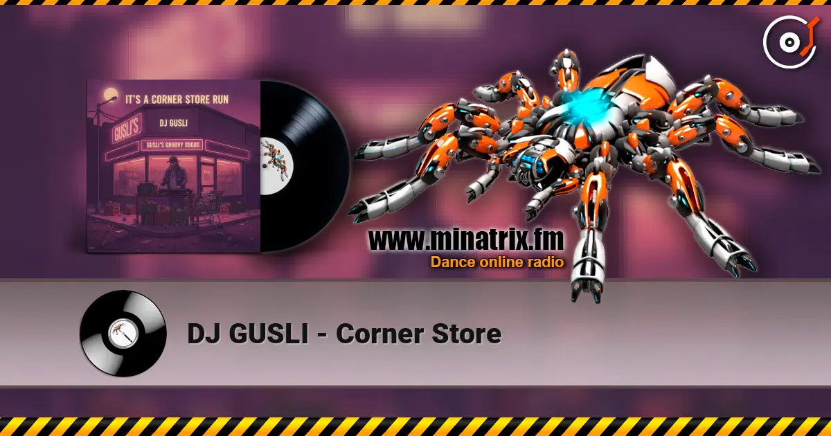 DJ GUSLI - Corner Store online in hoher Qualität hören | Minatrix.FM