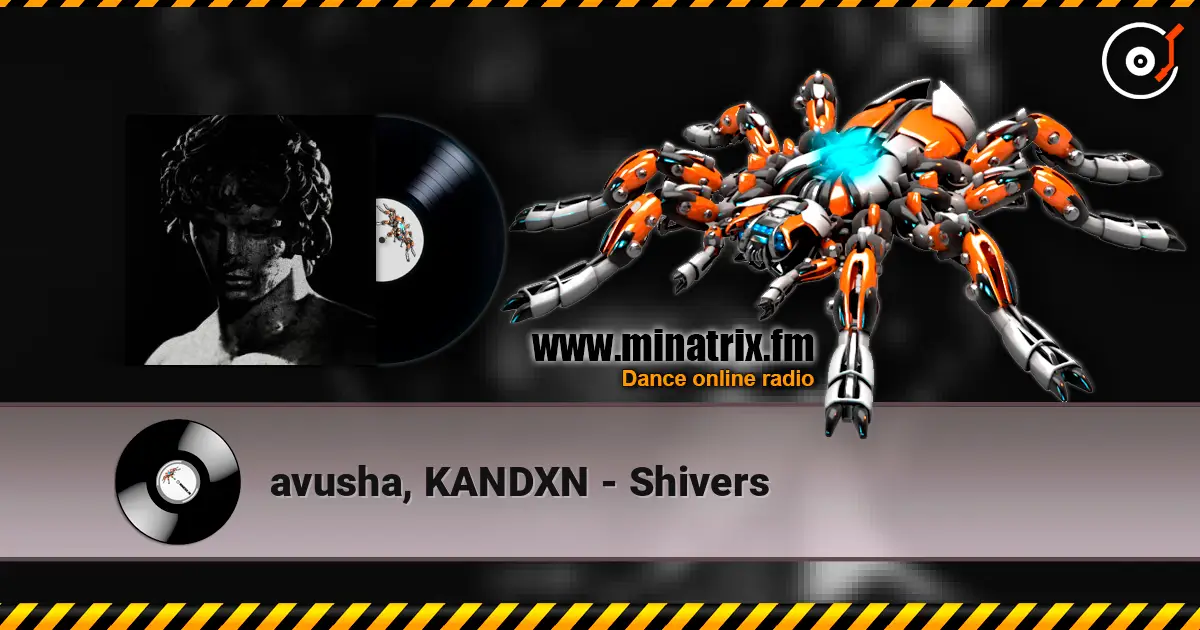 avusha, KANDXN - Shivers online in hoher Qualität hören | Minatrix.FM
