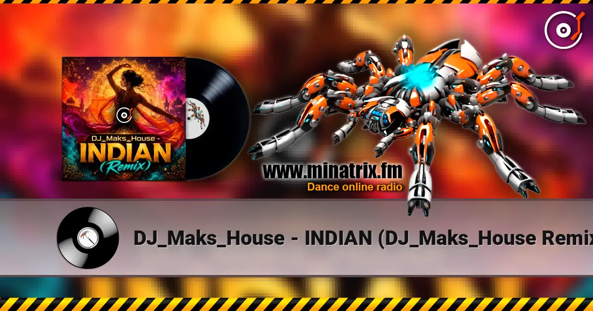 DJ_Maks_House - INDIAN (DJ_Maks_House Remix) online in hoher Qualität hören | Minatrix.FM