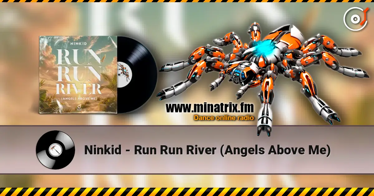 Ninkid - Run Run River (Angels Above Me) online in hoher Qualität hören | Minatrix.FM