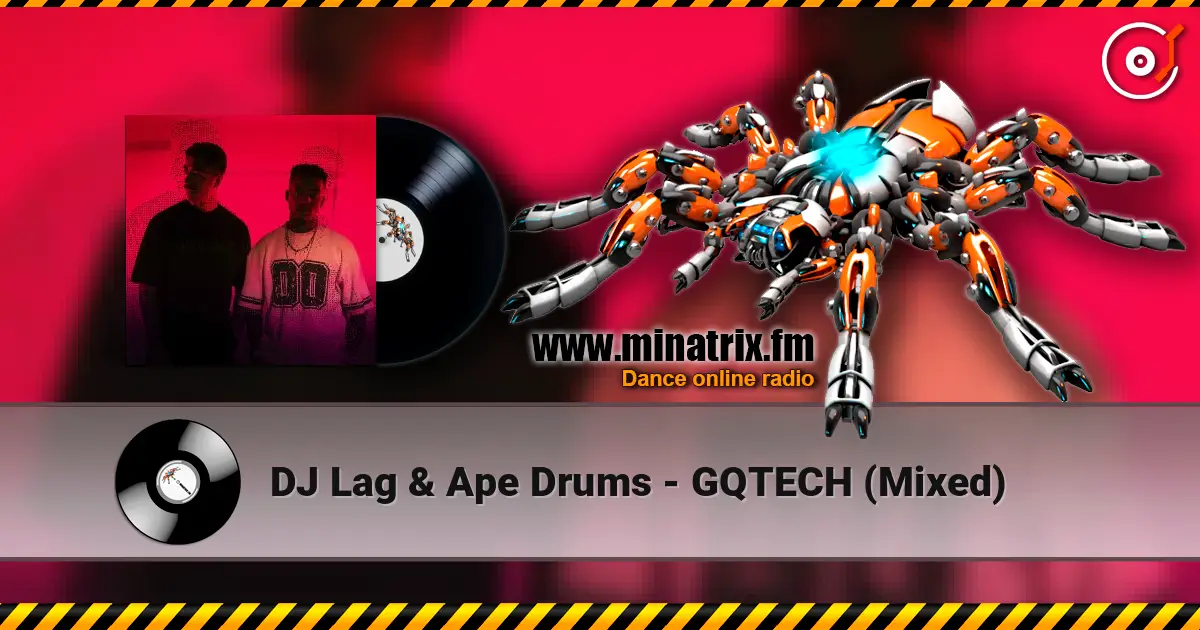 DJ Lag & Ape Drums - GQTECH (Mixed) online in hoher Qualität hören | Minatrix.FM