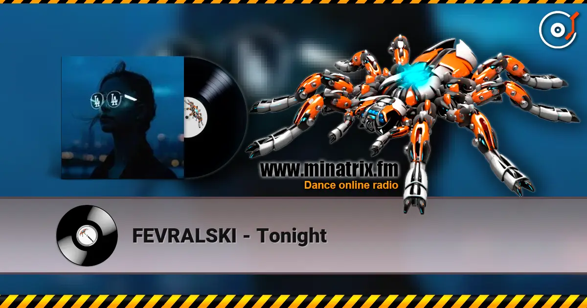 FEVRALSKI - Tonight online in hoher Qualität hören | Minatrix.FM
