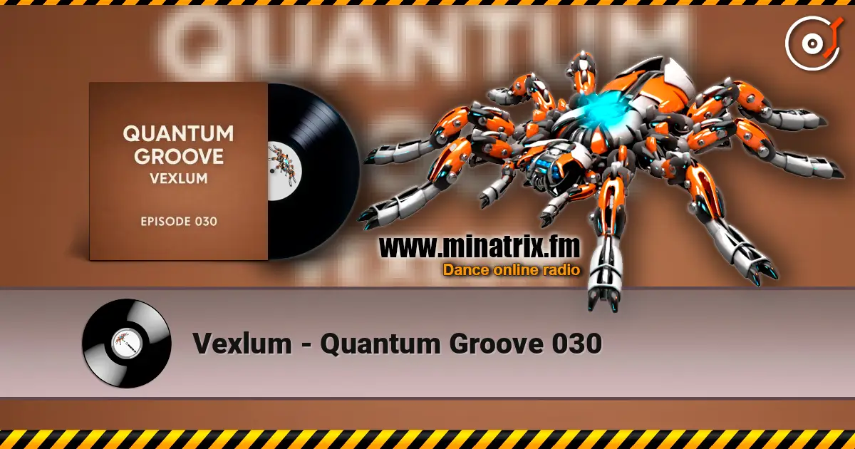 Vexlum - Quantum Groove 030 online in hoher Qualität hören | Minatrix.FM