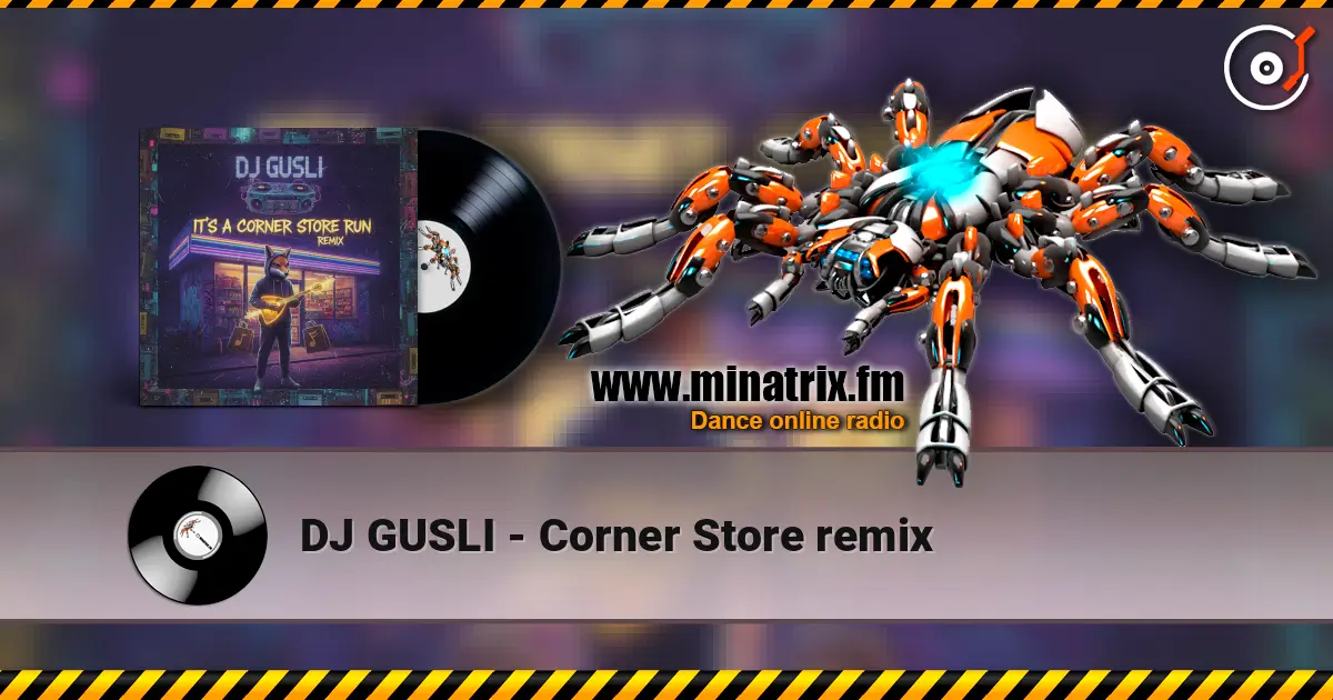 DJ GUSLI - Corner Store remix online in hoher Qualität hören | Minatrix.FM