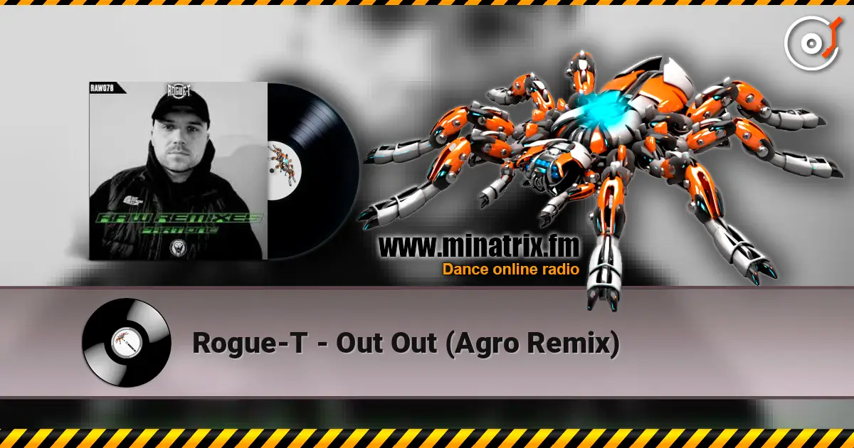 Rogue-T - Out Out (Agro Remix) online in hoher Qualität hören | Minatrix.FM
