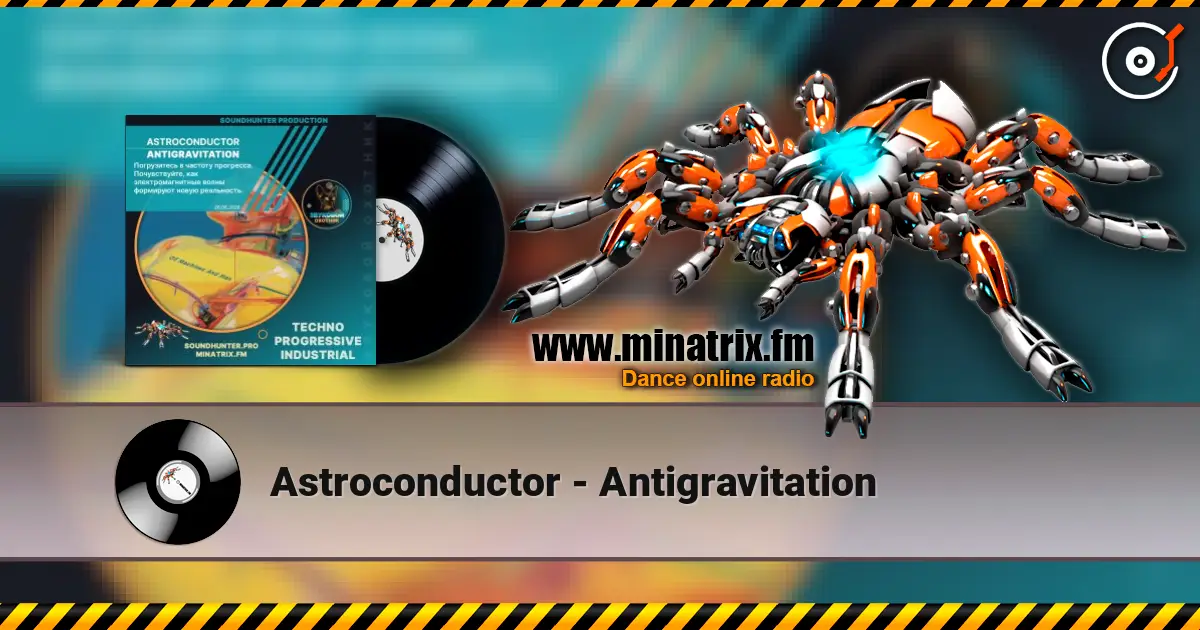 Astroconductor - Antigravitation online in hoher Qualität hören | Minatrix.FM