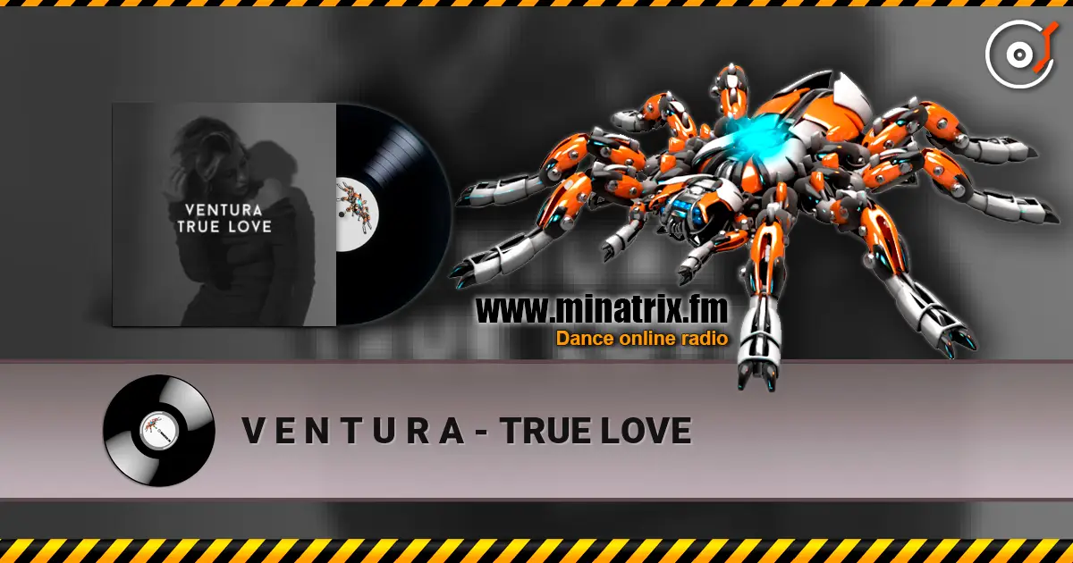 V E N T U R A - TRUE LOVE online in hoher Qualität hören | Minatrix.FM