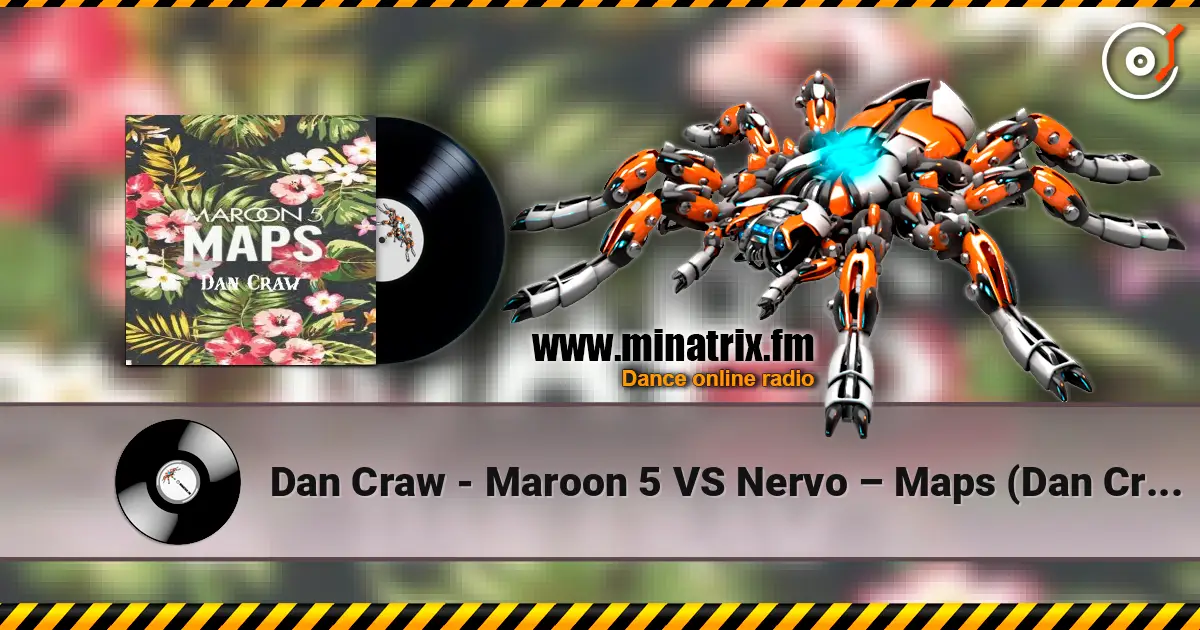 Dan Craw - Maroon 5 VS Nervo – Maps (Dan Craw Mash-Up) online in hoher Qualität hören | Minatrix.FM
