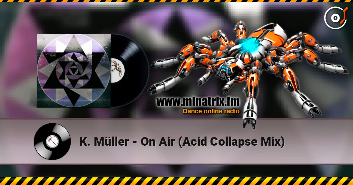 K. Müller - On Air (Acid Collapse Mix) online in hoher Qualität hören | Minatrix.FM