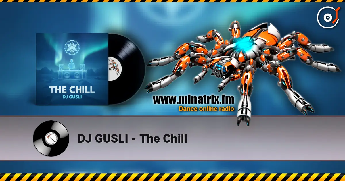 DJ GUSLI - The Chill online in hoher Qualität hören | Minatrix.FM
