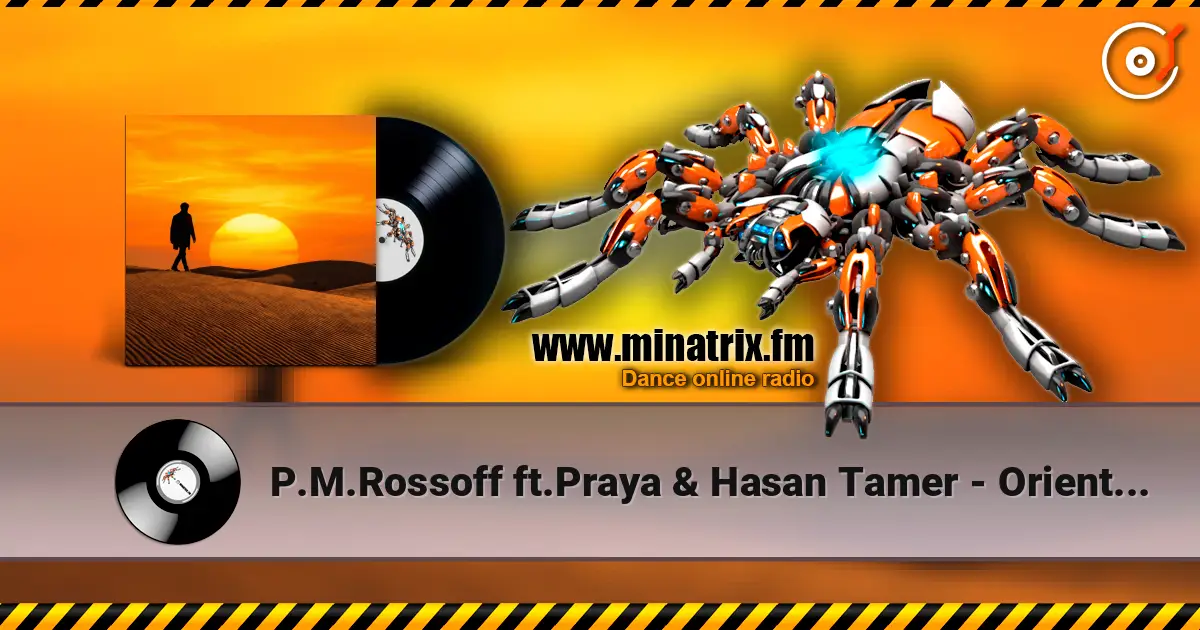 P.M.Rossoff ft.Praya & Hasan Tamer - Oriental Gait online in hoher Qualität hören | Minatrix.FM