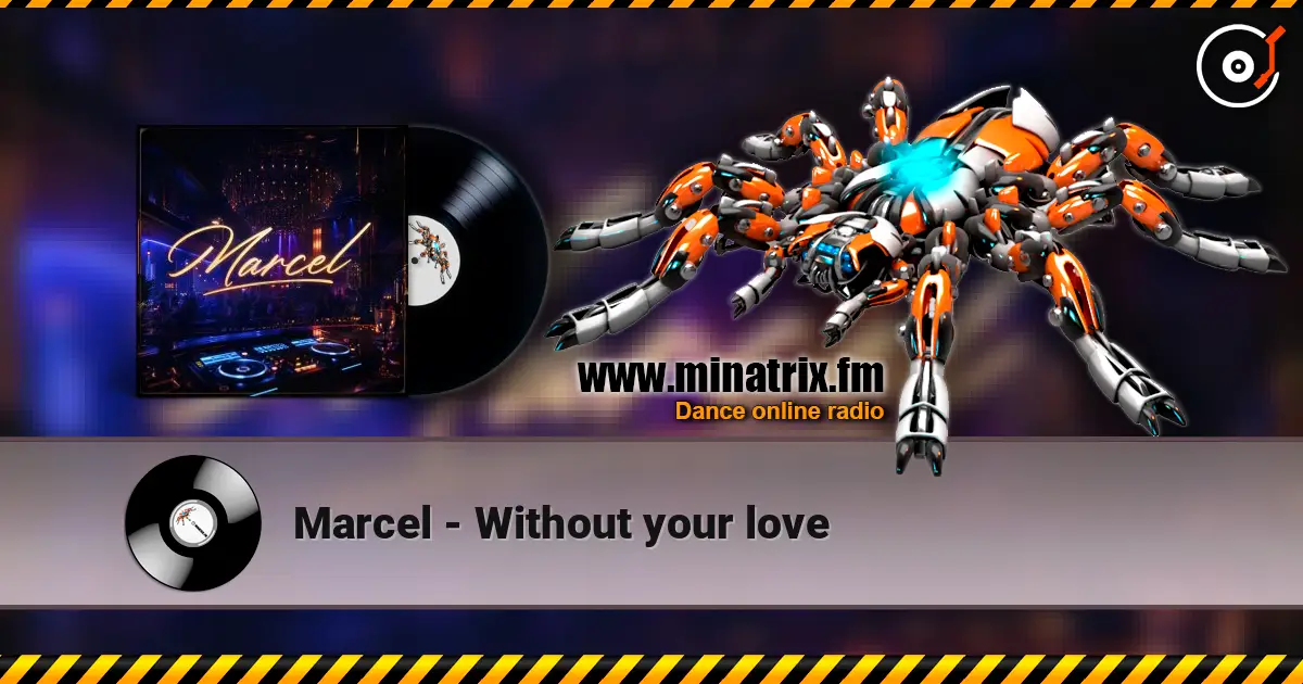 Marcel - Without your love online in hoher Qualität hören | Minatrix.FM