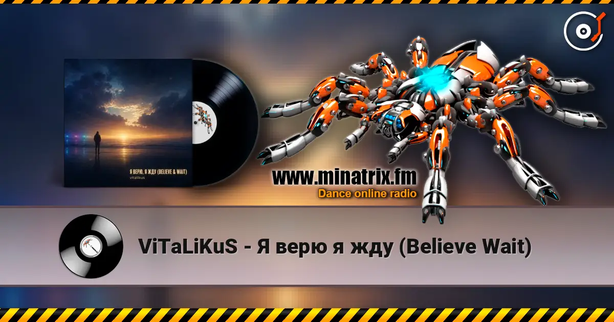 ViTaLiKuS - Я верю я жду (Believe Wait) online in hoher Qualität hören | Minatrix.FM