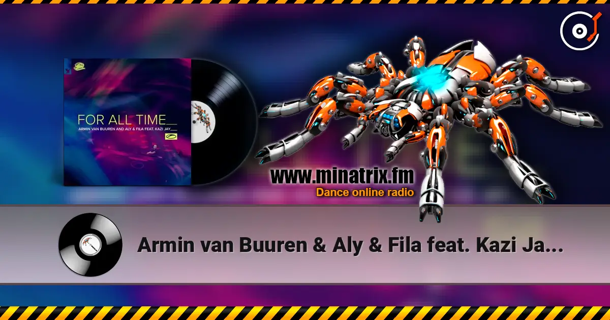 Armin van Buuren & Aly & Fila feat. Kazi Jay - For All Time (Mixed) online in hoher Qualität hören | Minatrix.FM