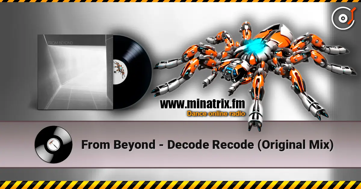 From Beyond - Decode Recode (Original Mix) online in hoher Qualität hören | Minatrix.FM
