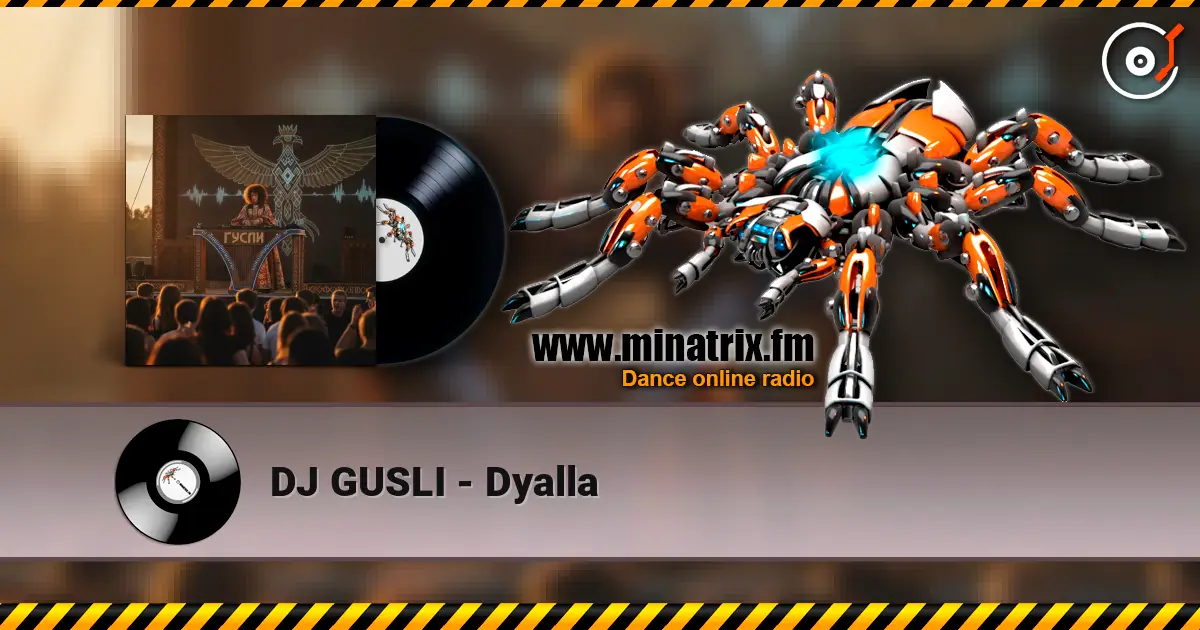 DJ GUSLI - Dyalla online in hoher Qualität hören | Minatrix.FM