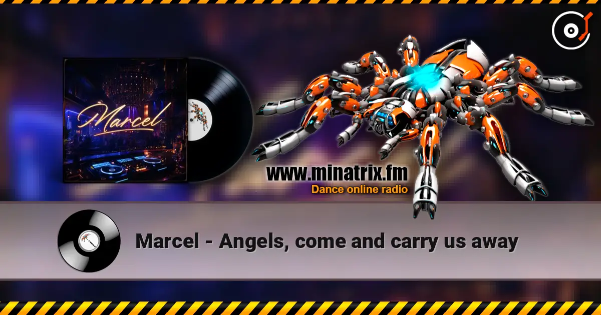 Marcel - Angels, come and carry us away online in hoher Qualität hören | Minatrix.FM