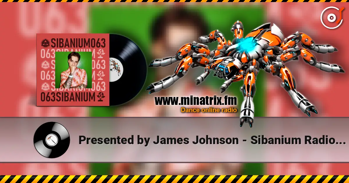 Presented by James Johnson - Sibanium Radio EP063 online in hoher Qualität hören | Minatrix.FM
