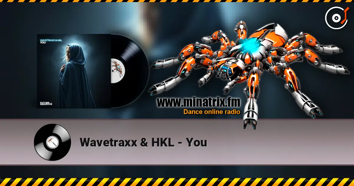 Wavetraxx & HKL - You online in hoher Qualität hören | Minatrix.FM