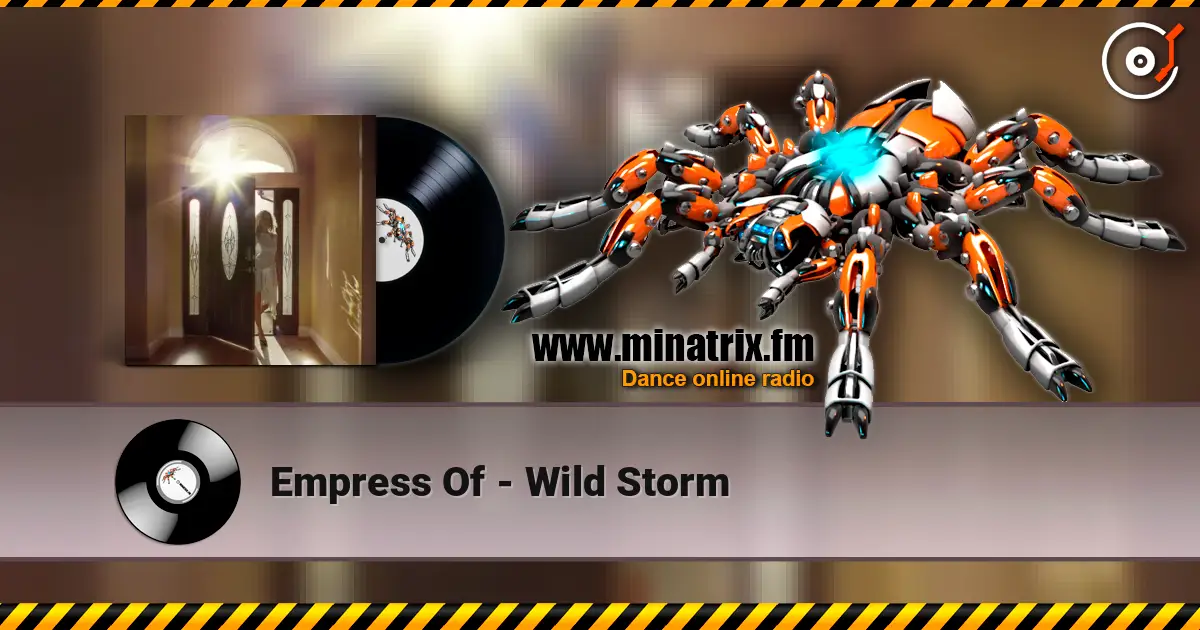 Empress Of - Wild Storm online in hoher Qualität hören | Minatrix.FM