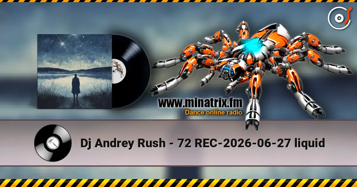 Dj Andrey Rush - 72 REC-2026-06-27 liquid online in hoher Qualität hören | Minatrix.FM