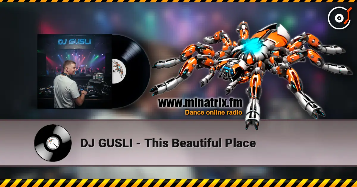 DJ GUSLI - This Beautiful Place online in hoher Qualität hören | Minatrix.FM