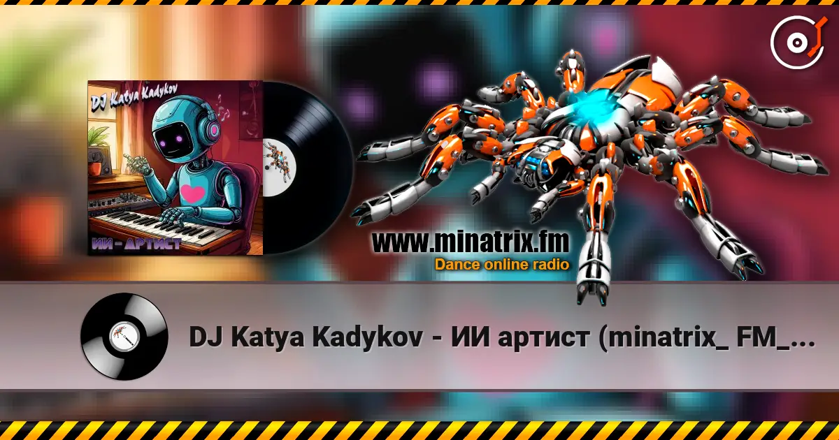 DJ Katya Kadykov - ИИ артист (minatrix_ FM_edition) online in hoher Qualität hören | Minatrix.FM